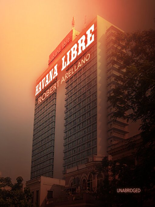 Title details for Havana Libre by Robert Arellano - Available